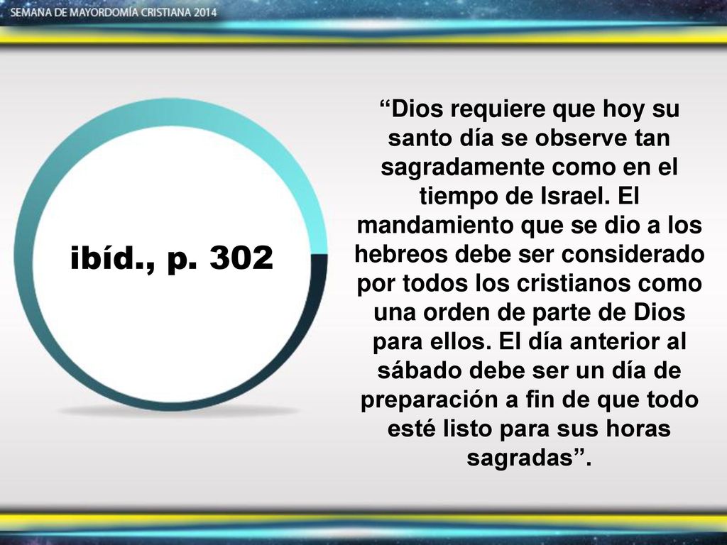 Dios requiere que hoy su santo día se observe tan sagradamente como en el tiempo de Israel. El mandamiento que se dio a los hebreos debe ser considerado por todos los cristianos como una orden de parte de Dios para ellos. El día anterior al sábado debe ser un día de preparación a fin de que todo esté listo para sus horas sagradas .