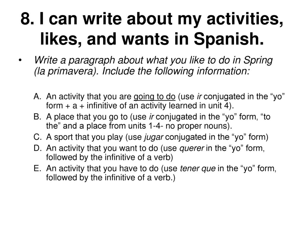 8. I can write about my activities, likes, and wants in Spanish.