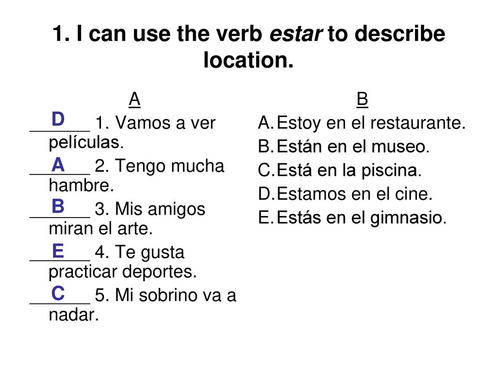 1. I can use the verb estar to describe location.