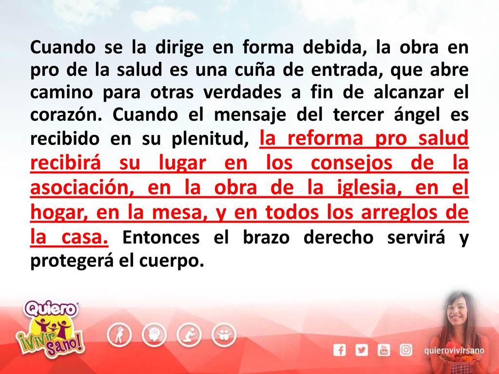 Cuando se la dirige en forma debida, la obra en pro de la salud es una cuña de entrada, que abre camino para otras verdades a fin de alcanzar el corazón.