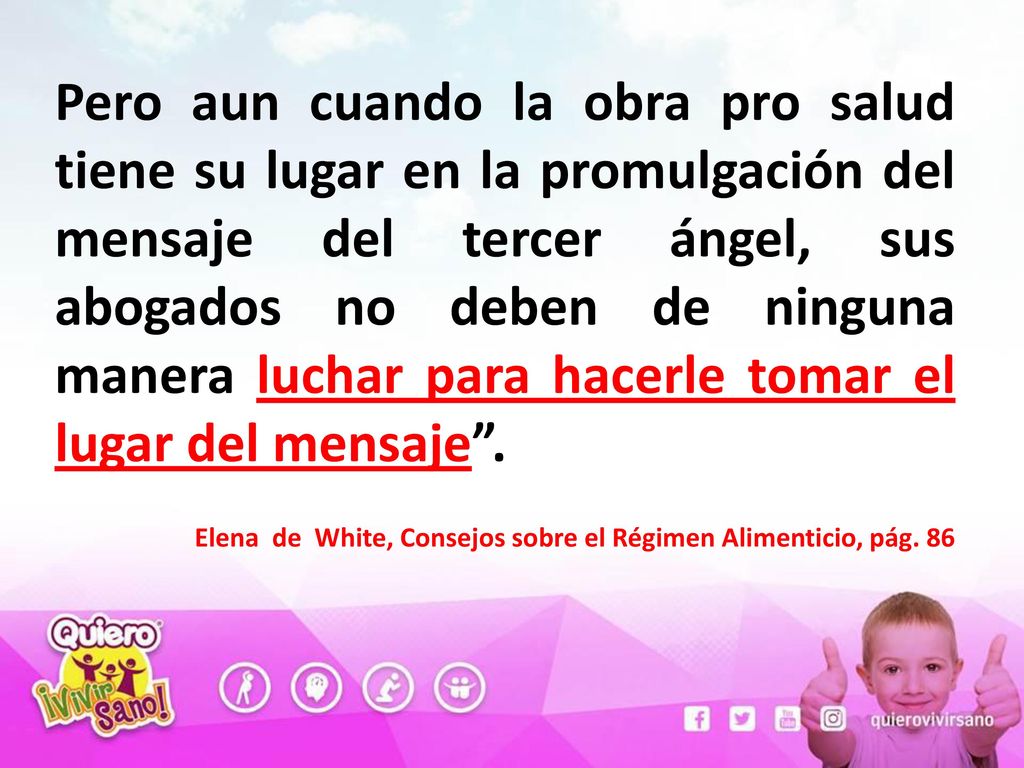 Pero aun cuando la obra pro salud tiene su lugar en la promulgación del mensaje del tercer ángel, sus abogados no deben de ninguna manera luchar para hacerle tomar el lugar del mensaje .