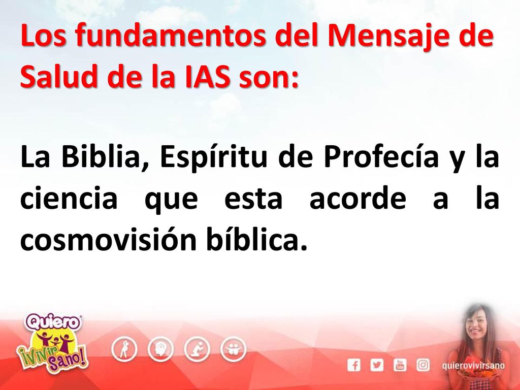 Los fundamentos del Mensaje de Salud de la IAS son: