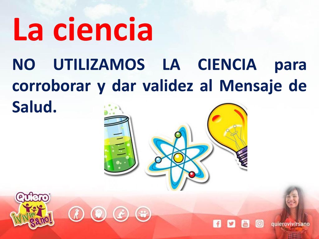 La ciencia NO UTILIZAMOS LA CIENCIA para corroborar y dar validez al Mensaje de Salud.
