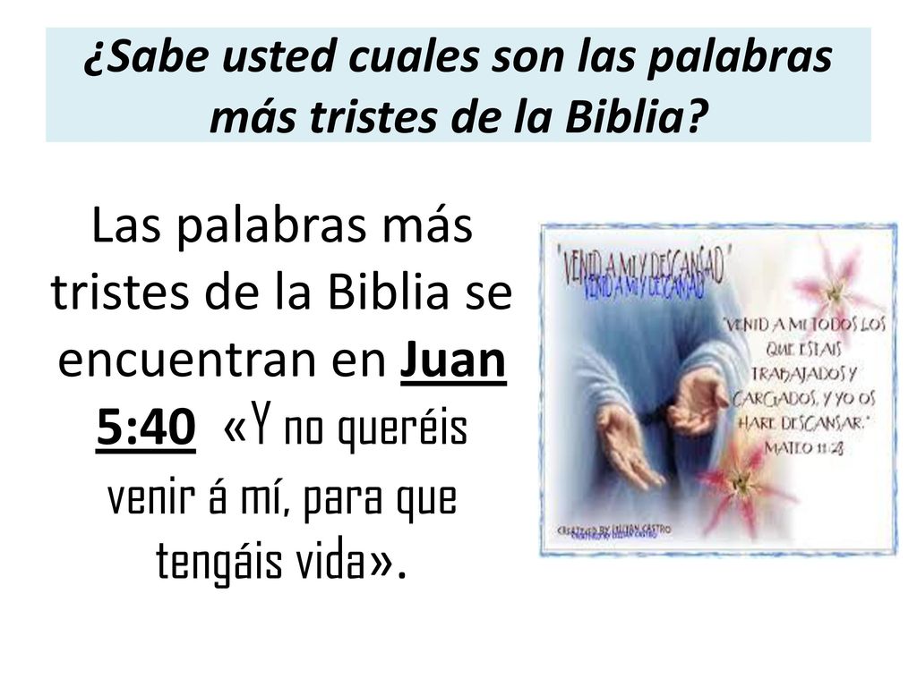 ¿Sabe usted cuales son las palabras más tristes de la Biblia