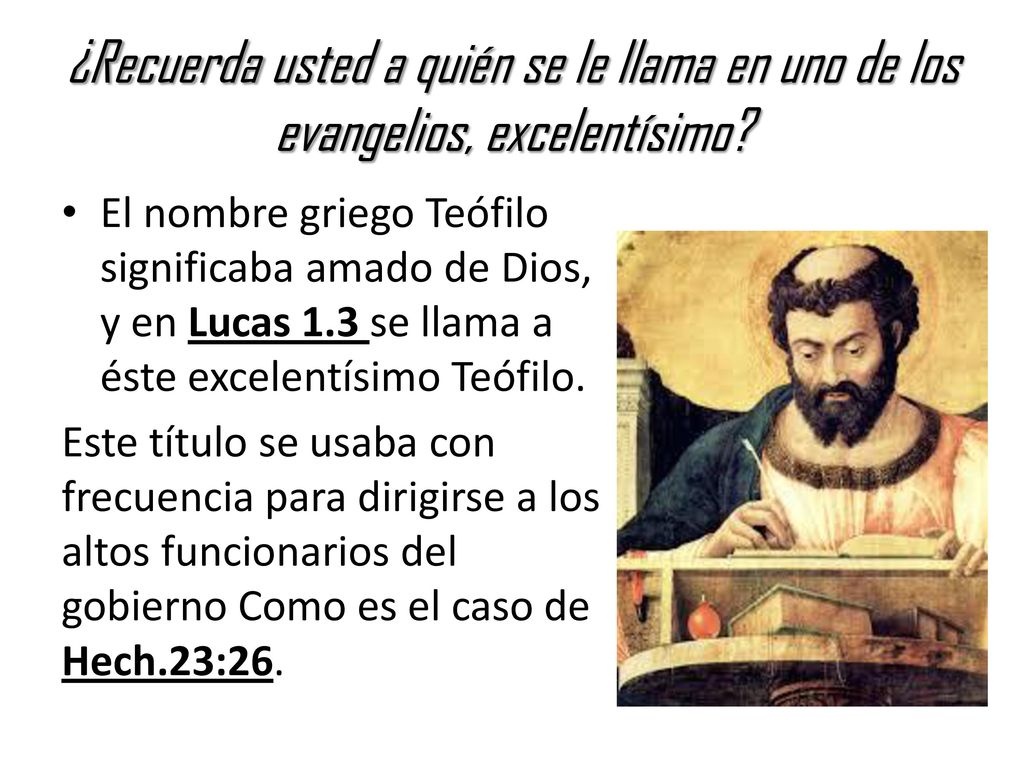 ¿Recuerda usted a quién se le llama en uno de los evangelios, excelentísimo