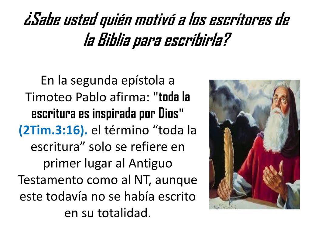 ¿Sabe usted quién motivó a los escritores de la Biblia para escribirla