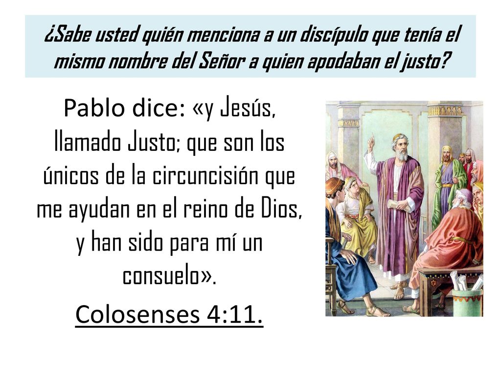 ¿Sabe usted quién menciona a un discípulo que tenía el mismo nombre del Señor a quien apodaban el justo