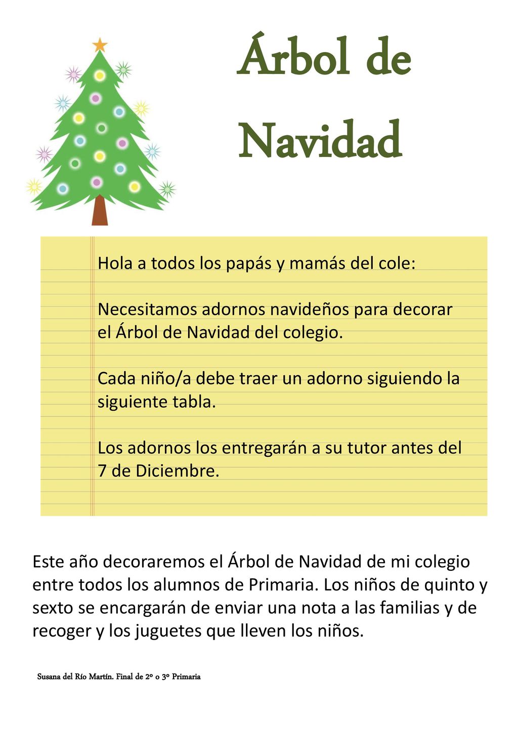 Árbol de Navidad Hola a todos los papás y mamás del cole: