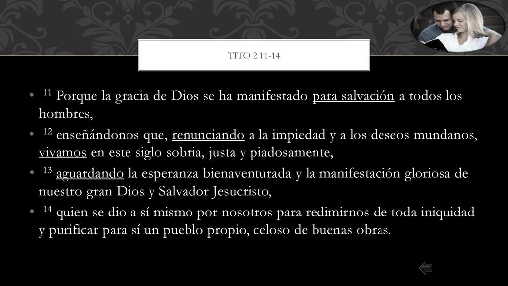 Tito 2: Porque la gracia de Dios se ha manifestado para salvación a todos los hombres,