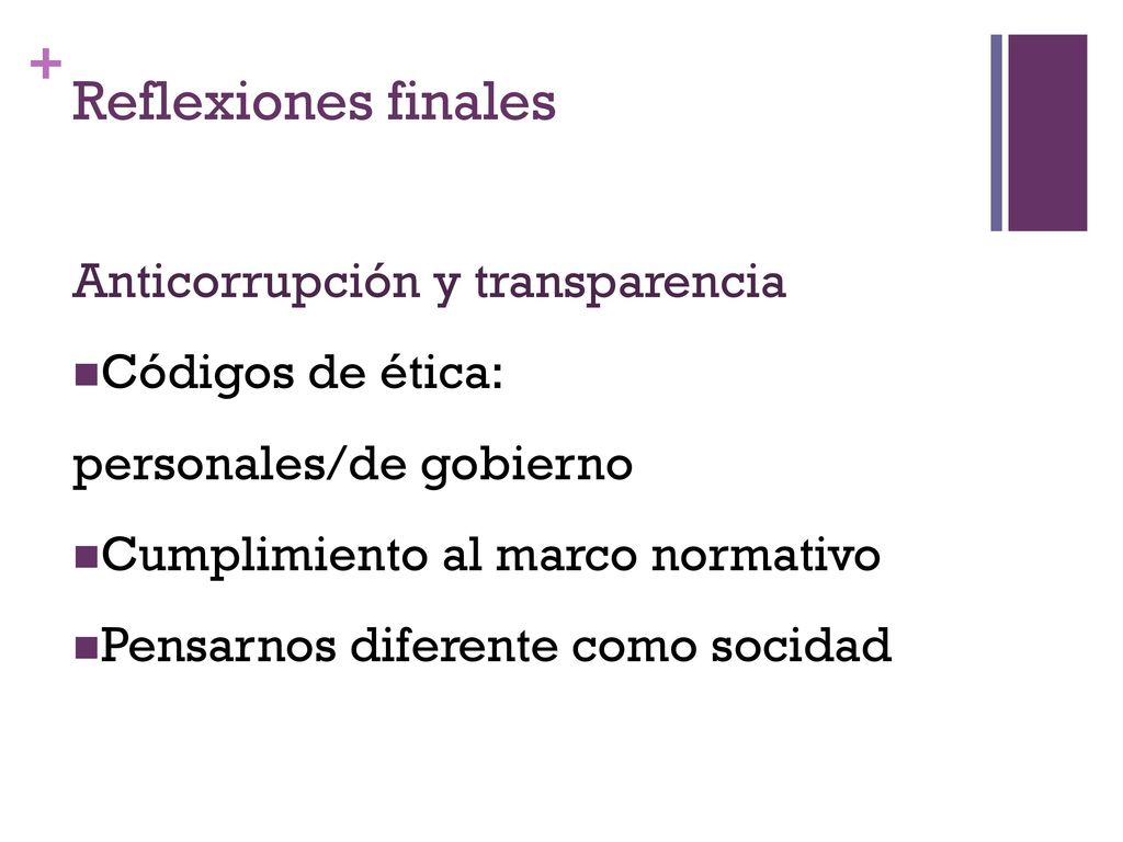 Reflexiones finales Anticorrupción y transparencia Códigos de ética: