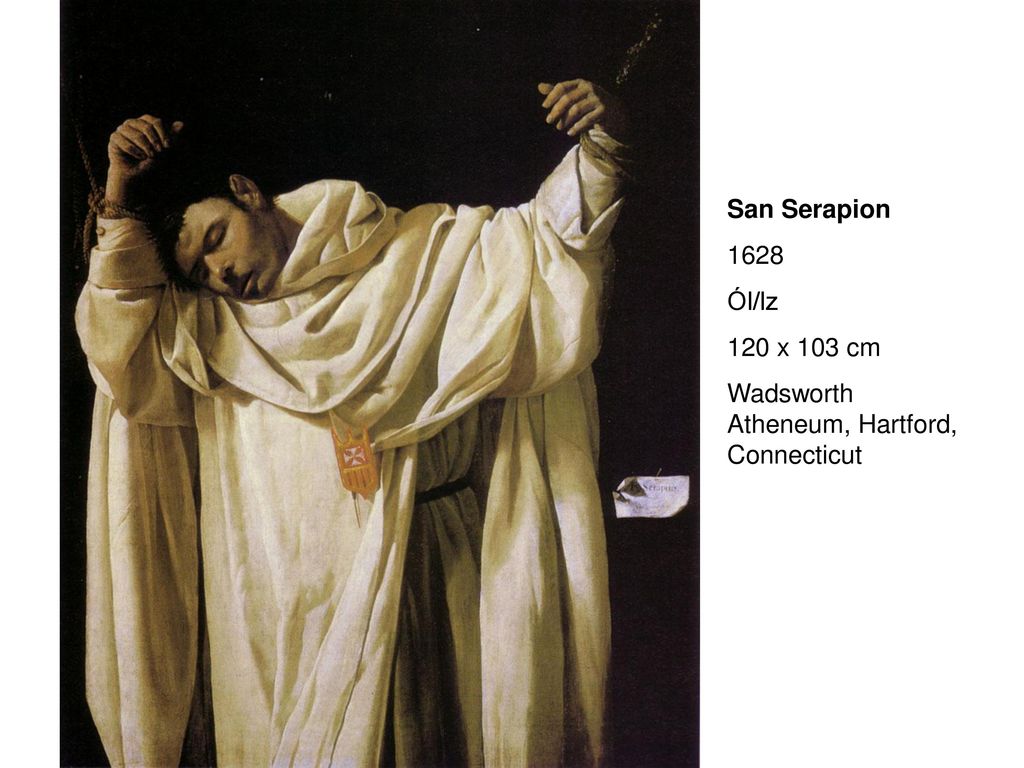 San Serapion 1628 Ól/lz 120 x 103 cm Wadsworth Atheneum, Hartford, Connecticut