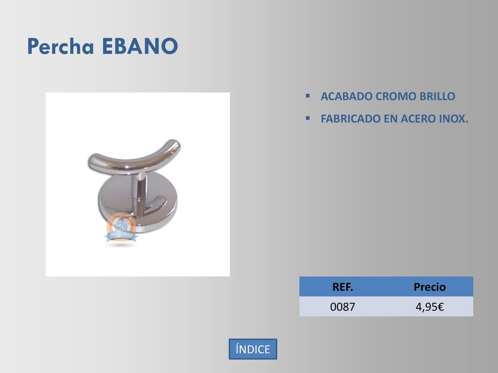 Percha EBANO ACABADO CROMO BRILLO FABRICADO EN ACERO INOX. REF. Precio