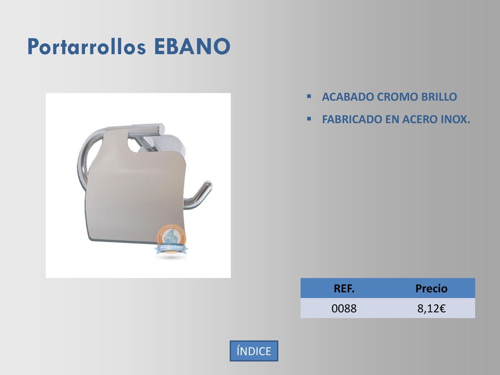 Portarrollos EBANO ACABADO CROMO BRILLO FABRICADO EN ACERO INOX. REF.