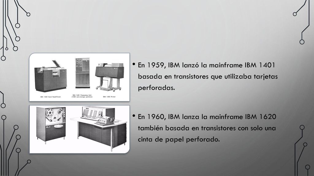 En 1959, IBM lanzó la mainframe IBM 1401 basada en transistores que utilizaba tarjetas perforadas.