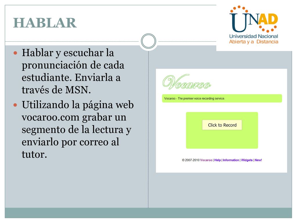 HABLAR Hablar y escuchar la pronunciación de cada estudiante. Enviarla a través de MSN.