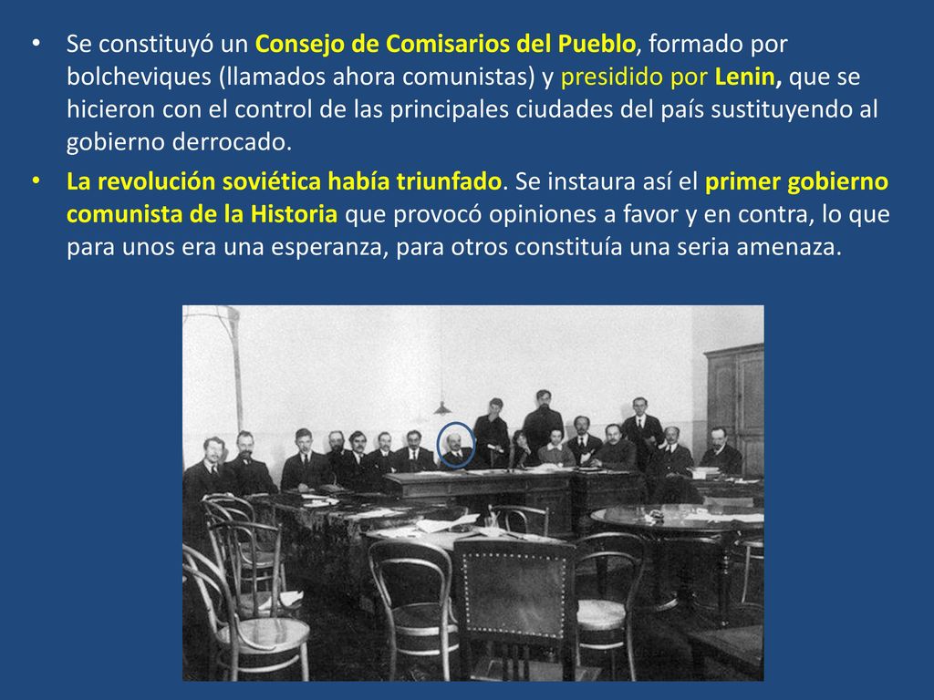 Se constituyó un Consejo de Comisarios del Pueblo, formado por bolcheviques (llamados ahora comunistas) y presidido por Lenin, que se hicieron con el control de las principales ciudades del país sustituyendo al gobierno derrocado.