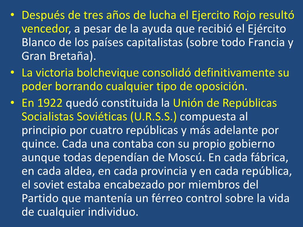 Después de tres años de lucha el Ejercito Rojo resultó vencedor, a pesar de la ayuda que recibió el Ejército Blanco de los países capitalistas (sobre todo Francia y Gran Bretaña).