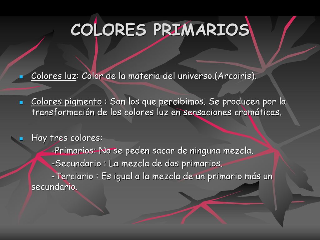 COLORES PRIMARIOS Colores luz: Color de la materia del universo.(Arcoiris).