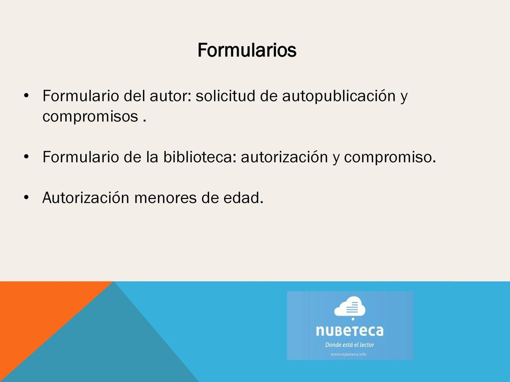 Formularios Formulario del autor: solicitud de autopublicación y compromisos . Formulario de la biblioteca: autorización y compromiso.