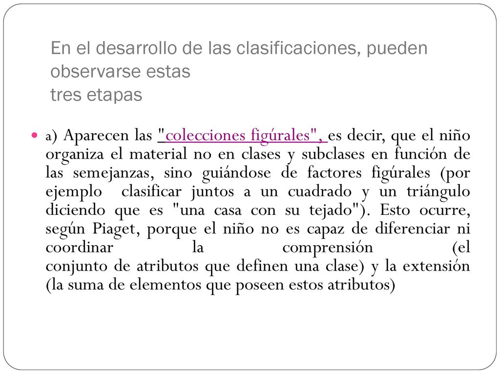 En el desarrollo de las clasificaciones, pueden observarse estas tres etapas