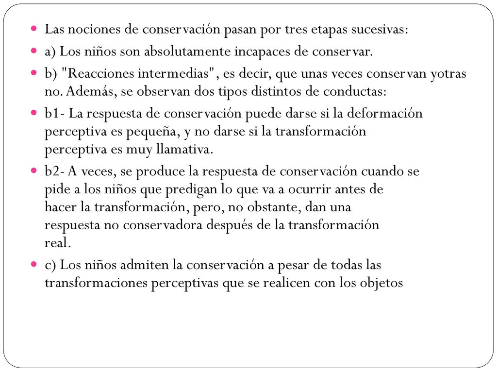 Las nociones de conservación pasan por tres etapas sucesivas: