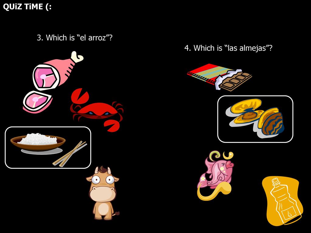 QUiZ TiME (: 3. Which is el arroz 4. Which is las almejas