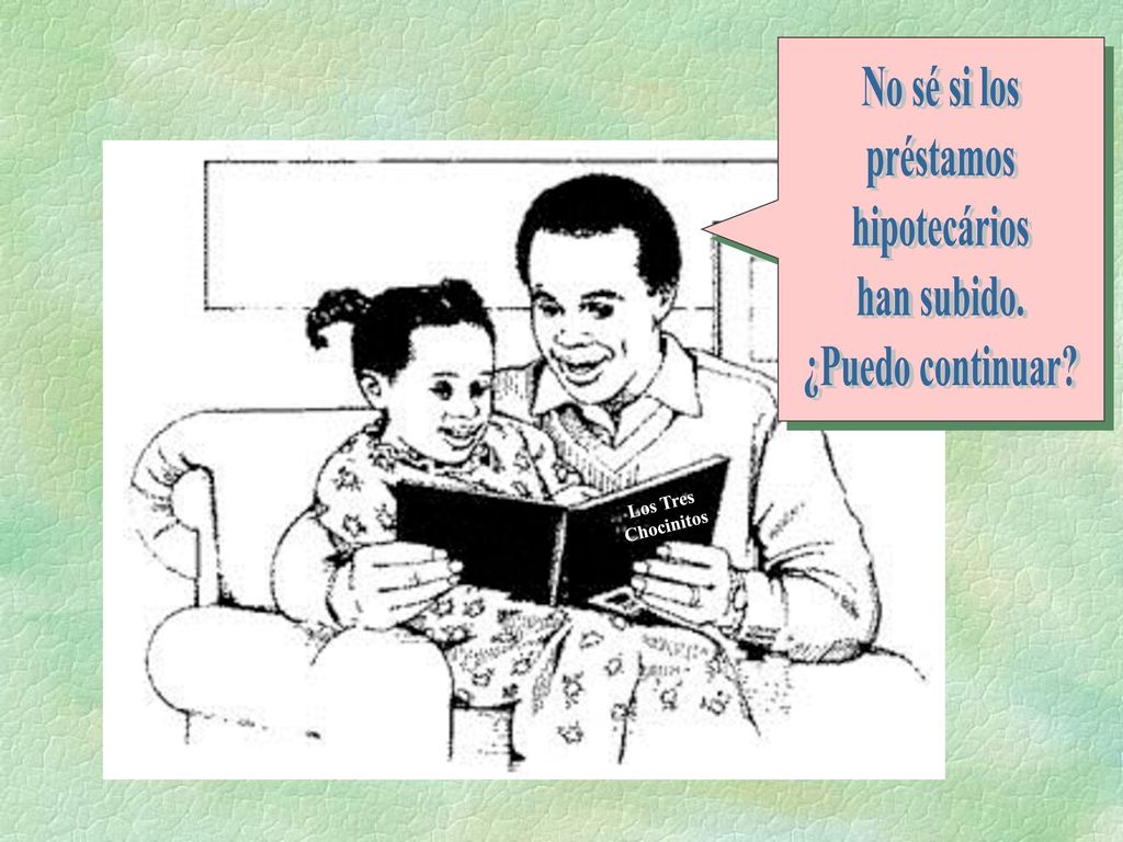 No sé si los préstamos hipotecários han subido. ¿Puedo continuar