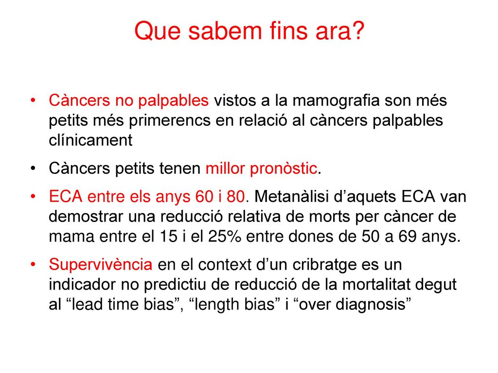 Que sabem fins ara Càncers no palpables vistos a la mamografia son més petits més primerencs en relació al càncers palpables clínicament.