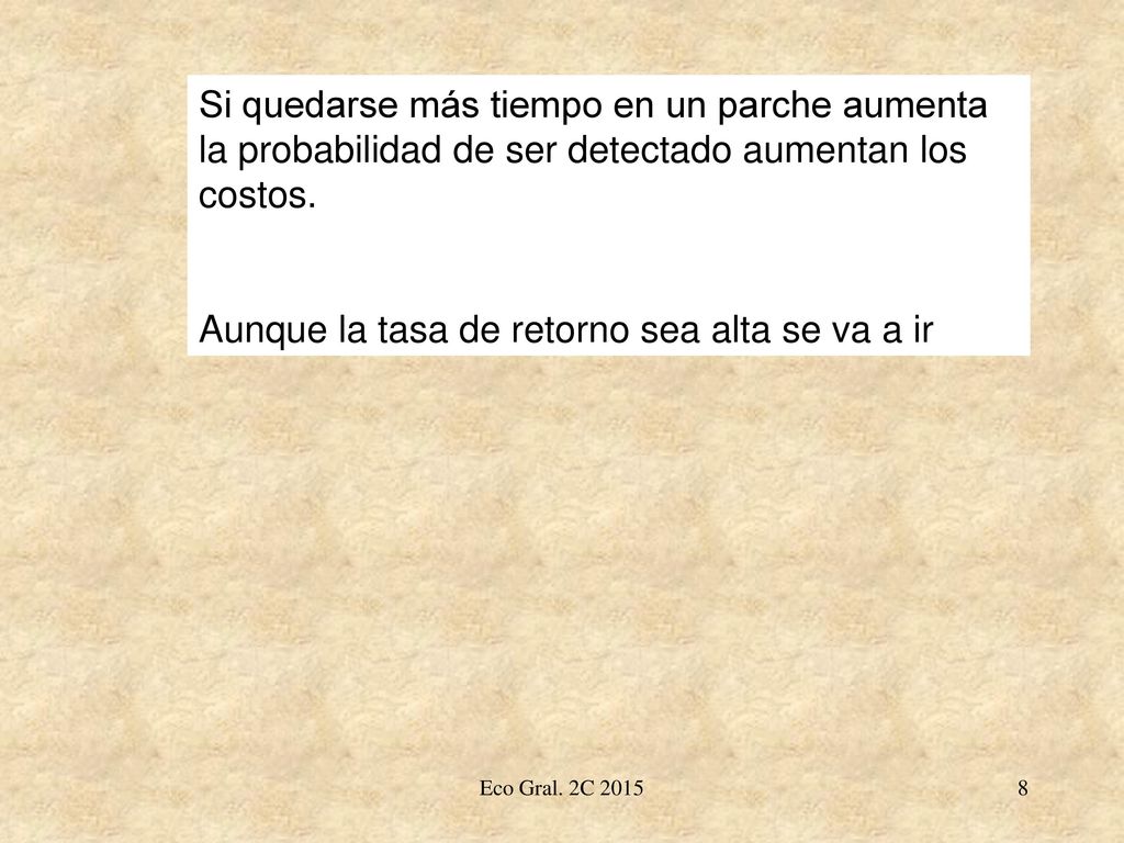 Aunque la tasa de retorno sea alta se va a ir