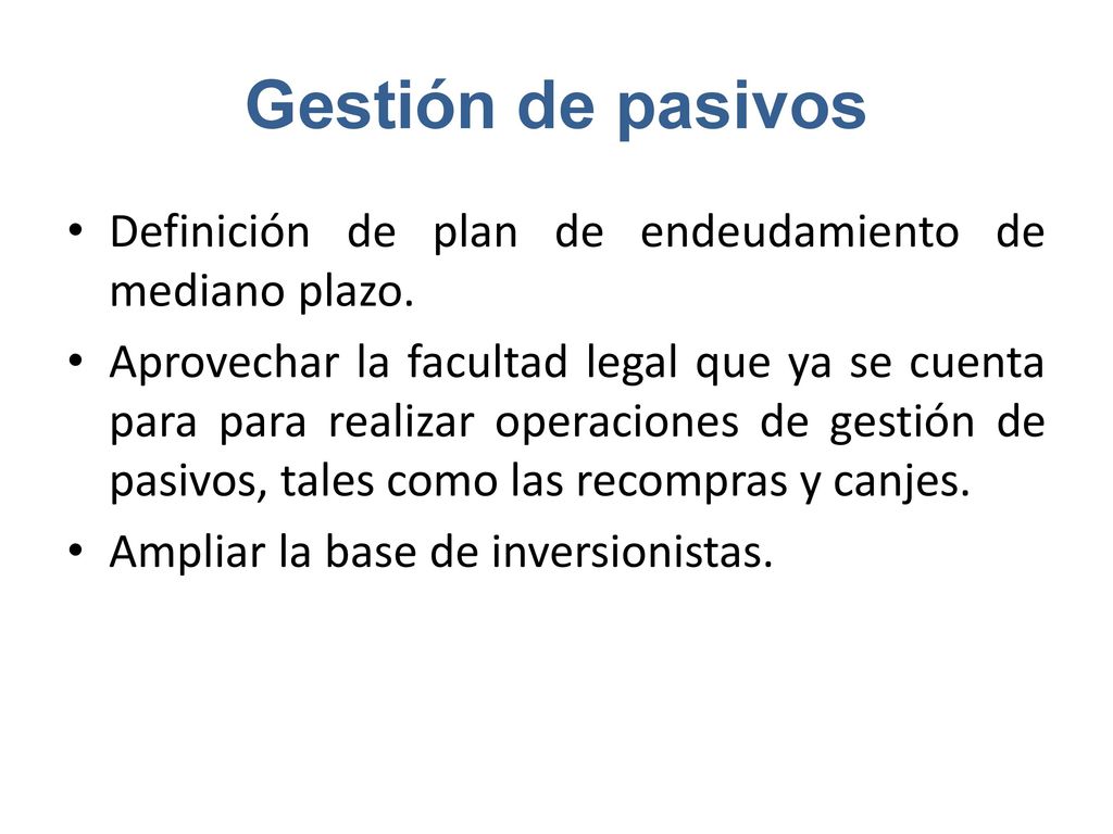 Gestión de pasivos Definición de plan de endeudamiento de mediano plazo.