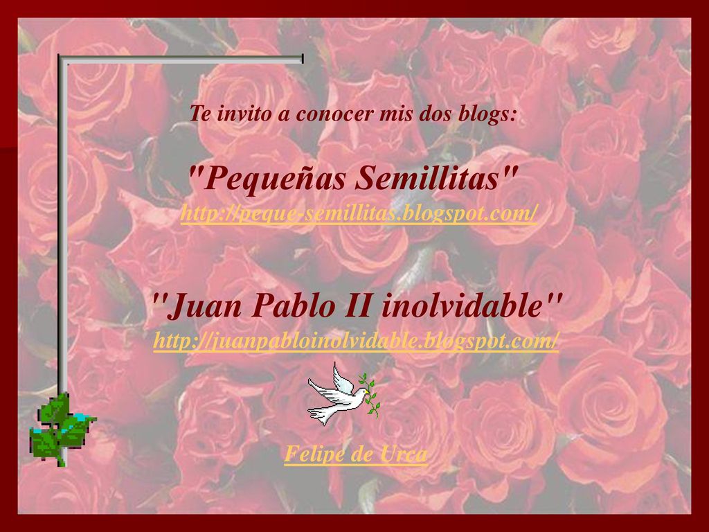 Te invito a conocer mis dos blogs: Juan Pablo II inolvidable