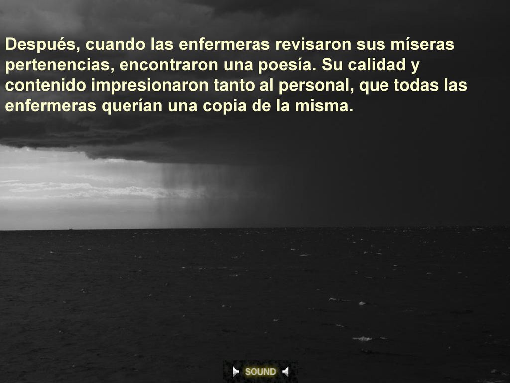 Después, cuando las enfermeras revisaron sus míseras pertenencias, encontraron una poesía.
