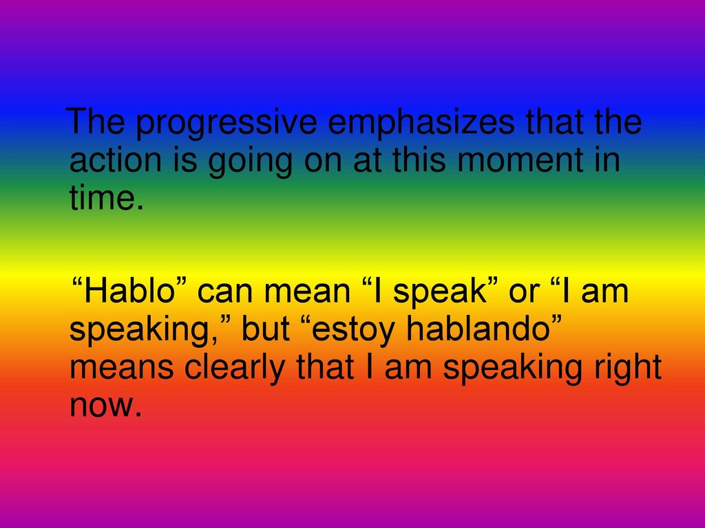 The progressive emphasizes that the action is going on at this moment in time.