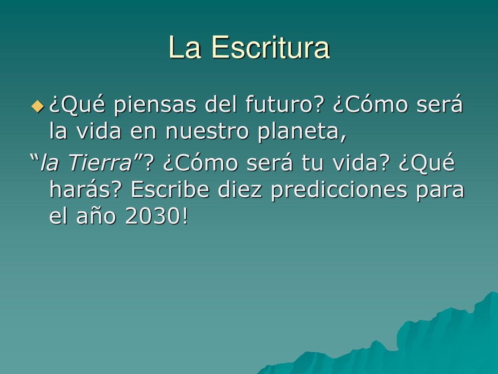 La Escritura ¿Qué piensas del futuro ¿Cómo será la vida en nuestro planeta,