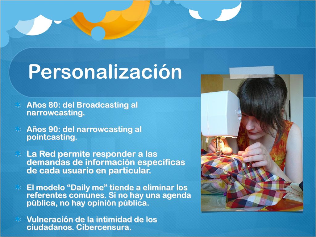 Personalización Años 80: del Broadcasting al narrowcasting. Años 90: del narrowcasting al pointcasting.