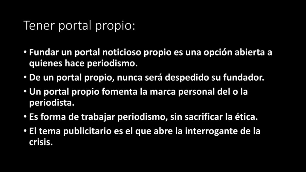 Tener portal propio: Fundar un portal noticioso propio es una opción abierta a quienes hace periodismo.