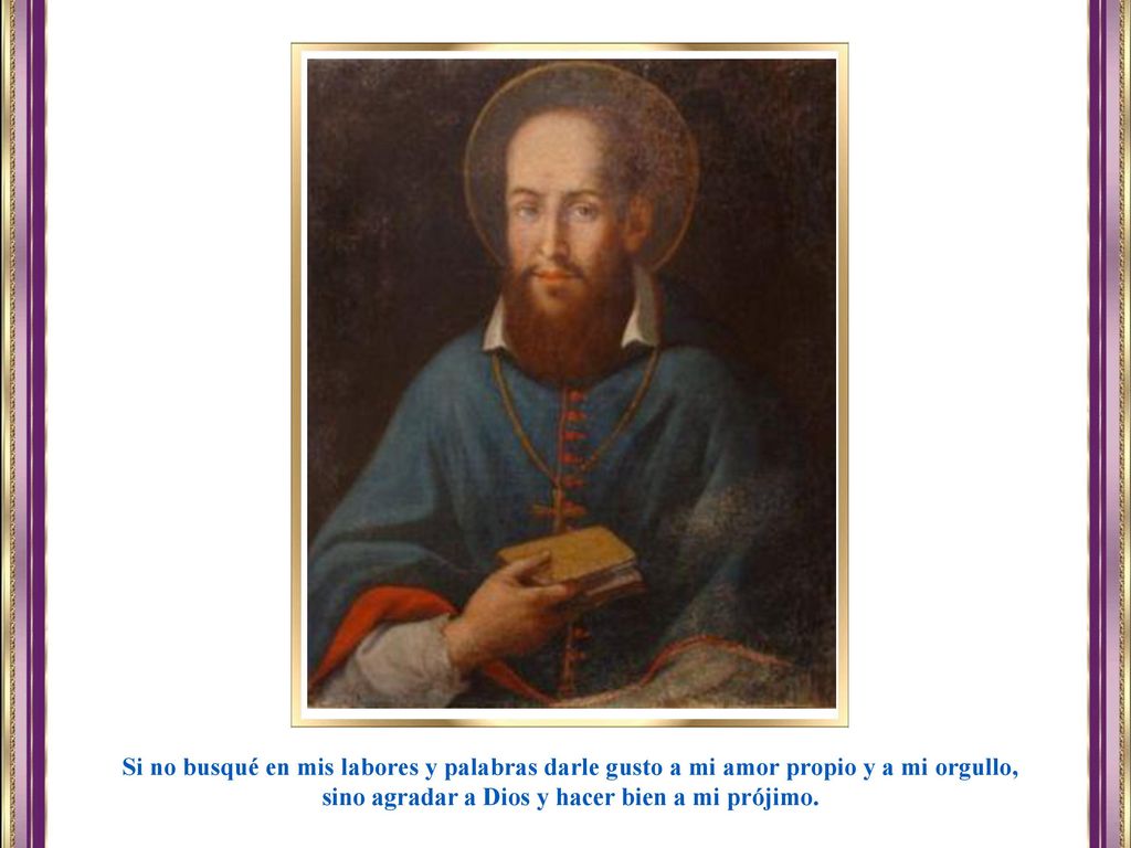 sino agradar a Dios y hacer bien a mi prójimo.