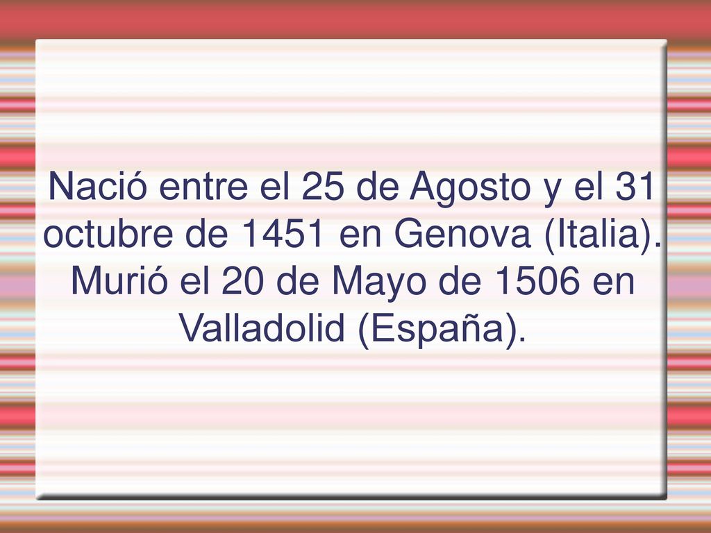 Murió el 20 de Mayo de 1506 en Valladolid (España).