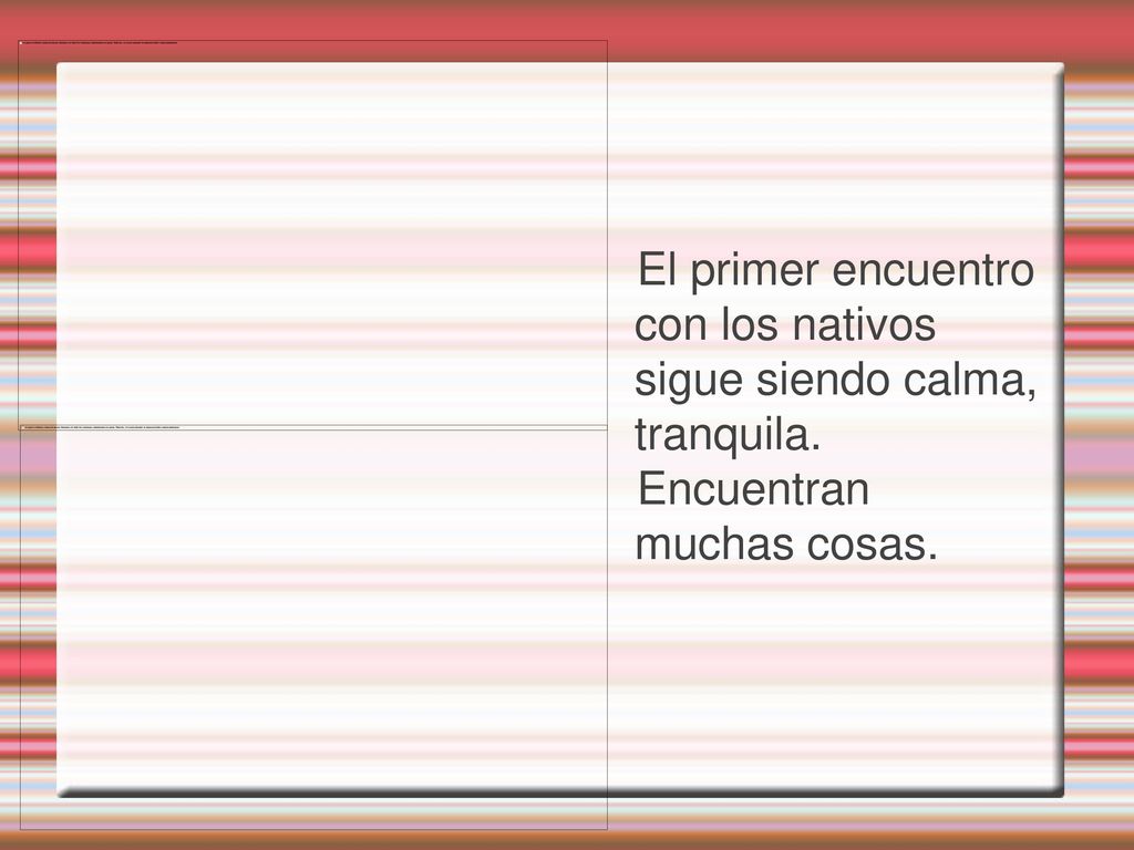 El primer encuentro con los nativos sigue siendo calma, tranquila.