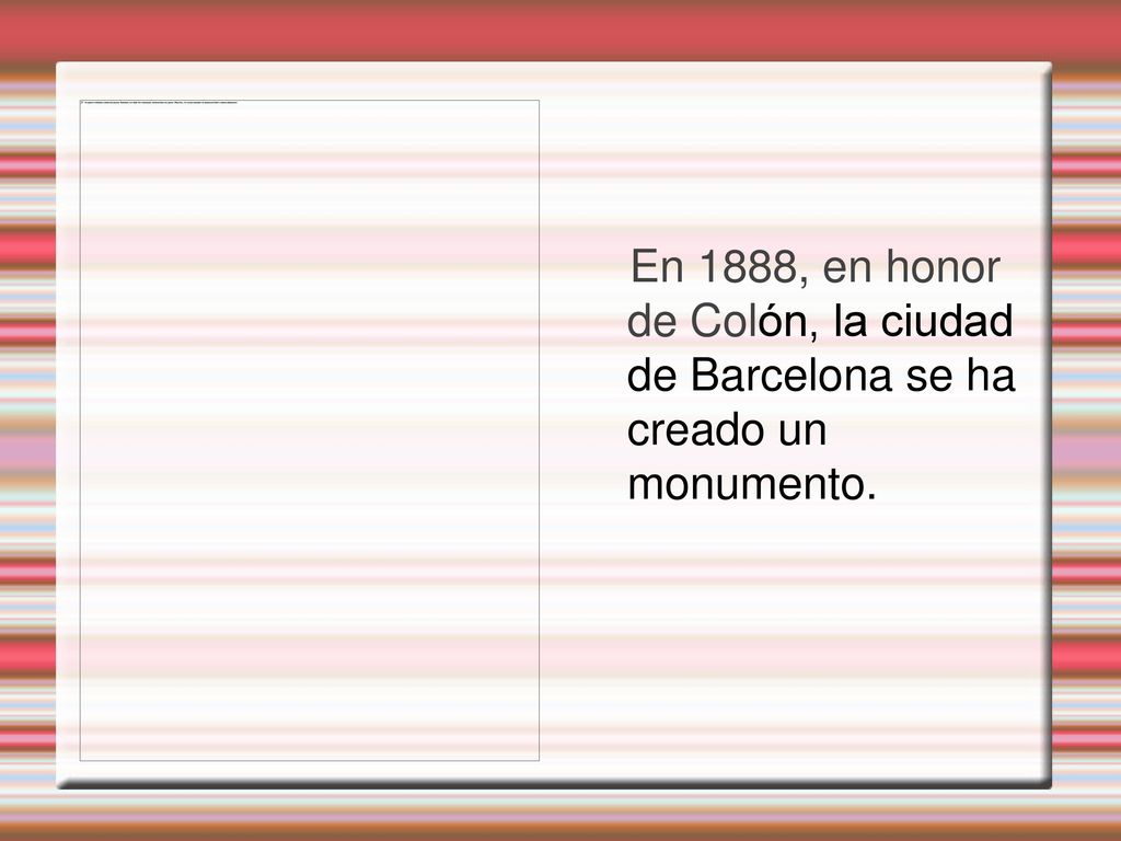 En 1888, en honor de Colón, la ciudad de Barcelona se ha creado un monumento.