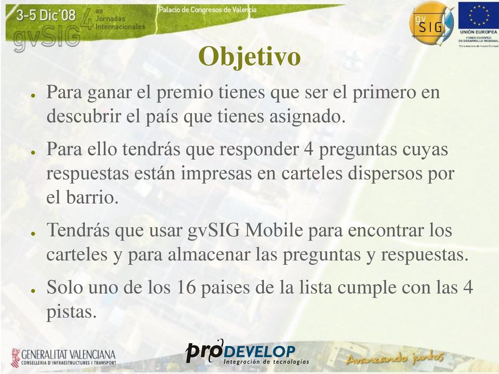 Objetivo Para ganar el premio tienes que ser el primero en descubrir el país que tienes asignado.