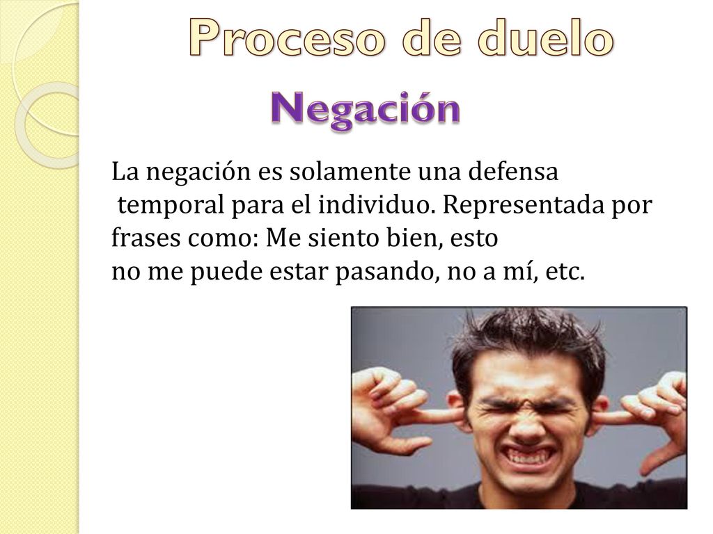 Proceso de duelo Negación La negación es solamente una defensa