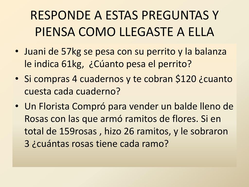 RESPONDE A ESTAS PREGUNTAS Y PIENSA COMO LLEGASTE A ELLA