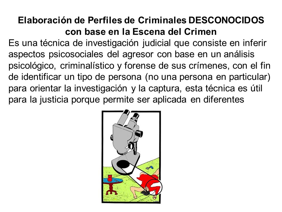 Elaboración de Perfiles de Criminales DESCONOCIDOS con base en la Escena del Crimen