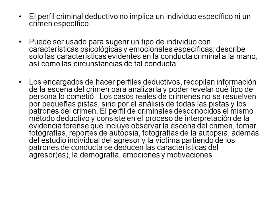 El perfil criminal deductivo no implica un individuo específico ni un crimen específico.