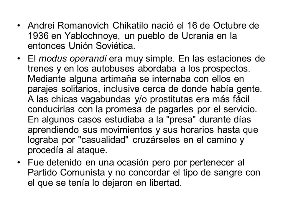 Andrei Romanovich Chikatilo nació el 16 de Octubre de 1936 en Yablochnoye, un pueblo de Ucrania en la entonces Unión Soviética.