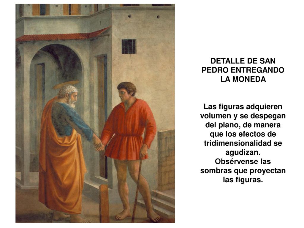 DETALLE DE SAN PEDRO ENTREGANDO LA MONEDA Las figuras adquieren volumen y se despegan del plano, de manera que los efectos de tridimensionalidad se agudizan.