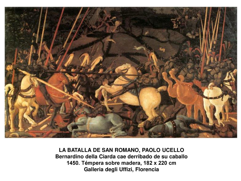 LA BATALLA DE SAN ROMANO, PAOLO UCELLO Bernardino della Ciarda cae derribado de su caballo 1450.