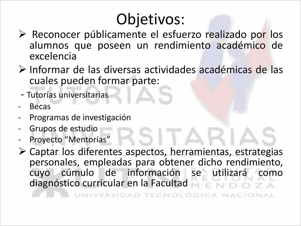 Objetivos: Reconocer públicamente el esfuerzo realizado por los alumnos que poseen un rendimiento académico de excelencia.