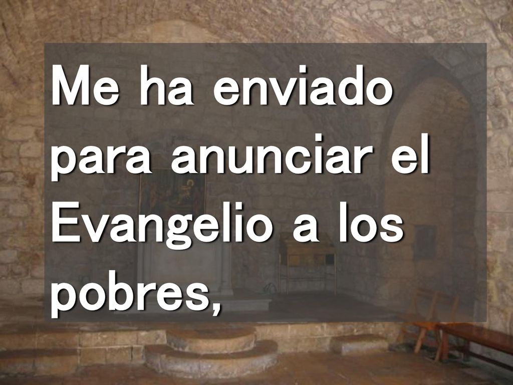 Me ha enviado para anunciar el Evangelio a los pobres,